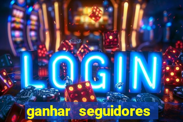 ganhar seguidores instagram gratis